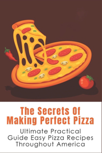 Secrets Of Making Perfect Pizza