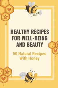 Healthy Recipes For Well-Being And Beauty