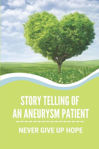 Story Telling Of An Aneurysm Patient