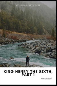 King Henry the Sixth, Part 1 Annotated