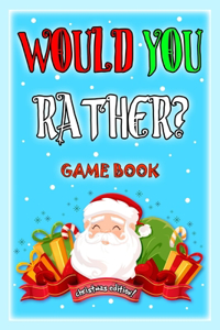 Would You Rather Game Book - Christmas Edition