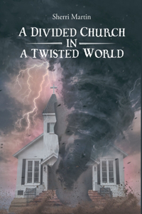 Divided Church In A Twisted World