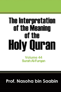 Interpretation of The Meaning of The Holy Quran Volume 44 - Surah Al-Furqan