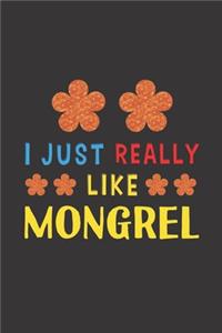 I Just Really Like Mongrel