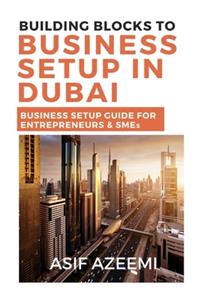 Building Blocks To Business Setup In Dubai