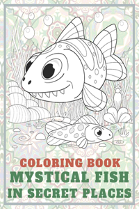 Mystical Fish in Secret Places - Coloring Book