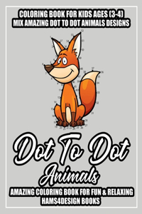 Animals Dot to Dot Book for Kids Ages (3-4)
