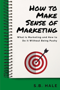 How to Make Sense of Marketing