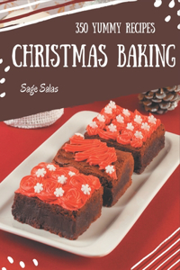 350 Yummy Christmas Baking Recipes: Best-ever Yummy Christmas Baking Cookbook for Beginners