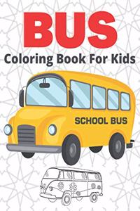 Bus Coloring Book For Kids: Transportation Coloring Book: Ages 2-4,4-8