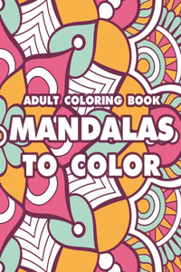 Adult Coloring Book Mandalas To Color