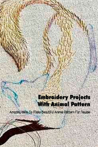 Embroidery Projects With Animal Pattern