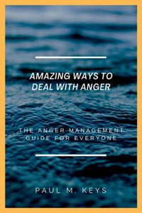 Amazing Ways To Deal With Anger