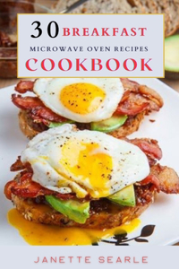 30 Breakfast Microwave Oven Recipes Cookbook