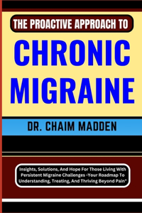 The Proactive Approach to Chronic Migraine