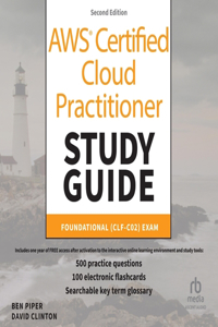 AWS Certified Cloud Practitioner Study Guide with 500 Practice Test Questions: Foundational (Clf-C02) Exam, 2nd Edition