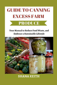 Guide to Canning Excess Farm Produce