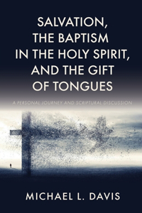 Salvation, the Baptism in the Holy Spirit, and the Gift of Tongues