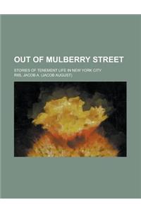 Out of Mulberry Street; Stories of Tenement Life in New York City