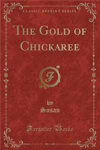 The Gold of Chickaree (Classic Reprint)