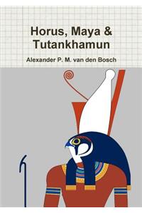 Horus, Maya & Tutankhamun
