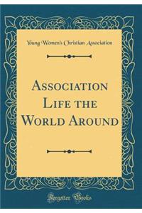 Association Life the World Around (Classic Reprint)