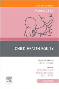 Child Health Equity, an Issue of Pediatric Clinics of North America, E-Book