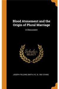 Blood Atonement and the Origin of Plural Marriage