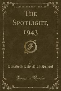 The Spotlight, 1943 (Classic Reprint)