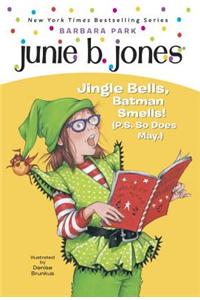 Junie B. 1st Grader Jingle Bells, Batman Smells! (P.S. So Does May)