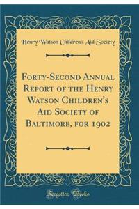 Forty-Second Annual Report of the Henry Watson Children's Aid Society of Baltimore, for 1902 (Classic Reprint)