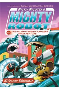 Ricky Ricotta's Mighty Robot vs. the Naughty Nightcrawlers from Neptune (Ricky Ricotta's Mighty Robot #8) (Library Edition)