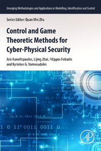 Control and Game Theoretic Methods for Cyber-Physical Security (Emerging Methodologies and Applications in Modelling, Identification and Control)