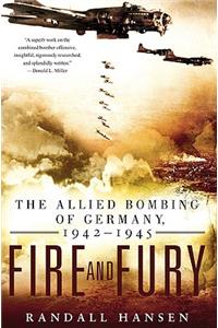 Fire and Fury: The Allied Bombing of Germany, 1942-1945