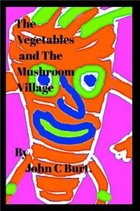 The Vegetables and The Mushroom Village.