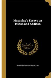 Macaulay's Essays on Milton and Addison