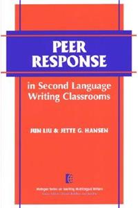 Peer Response in Second Language Writing Classrooms