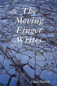 Moving Finger Writes