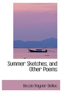 Summer Sketches, and Other Poems