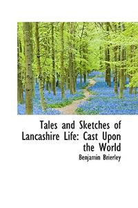 Tales and Sketches of Lancashire Life