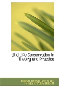 Wild Life Conservation in Theory and Practice