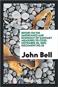 Report on the Importance and Economy of Sanitary Measures to Cities. November 28, 1859; Document No.20