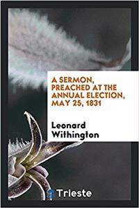 Sermon, Preached at the Annual Election, May 25, 1831