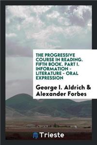 The Progressive Course in Reading. Fifth Book. Part I. Information - Literature - Oral Expression