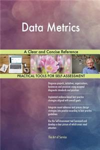Data Metrics A Clear and Concise Reference