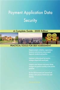Payment Application Data Security A Complete Guide - 2020 Edition