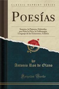 PoesÃ­as: Sonetos, La Pajarera, Doloridas, Por Pelar La Pava, La Gallomagia, Lenguaje de Las Estaciones, Galatea (Classic Reprint)