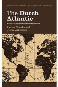 Dutch Atlantic: Slavery, Abolition and Emancipation