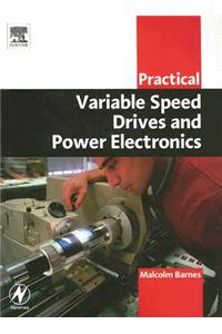 Practical Variable Speed Drives and Power Electronics