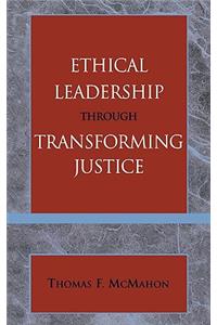Ethical Leadership Through Transforming Justice